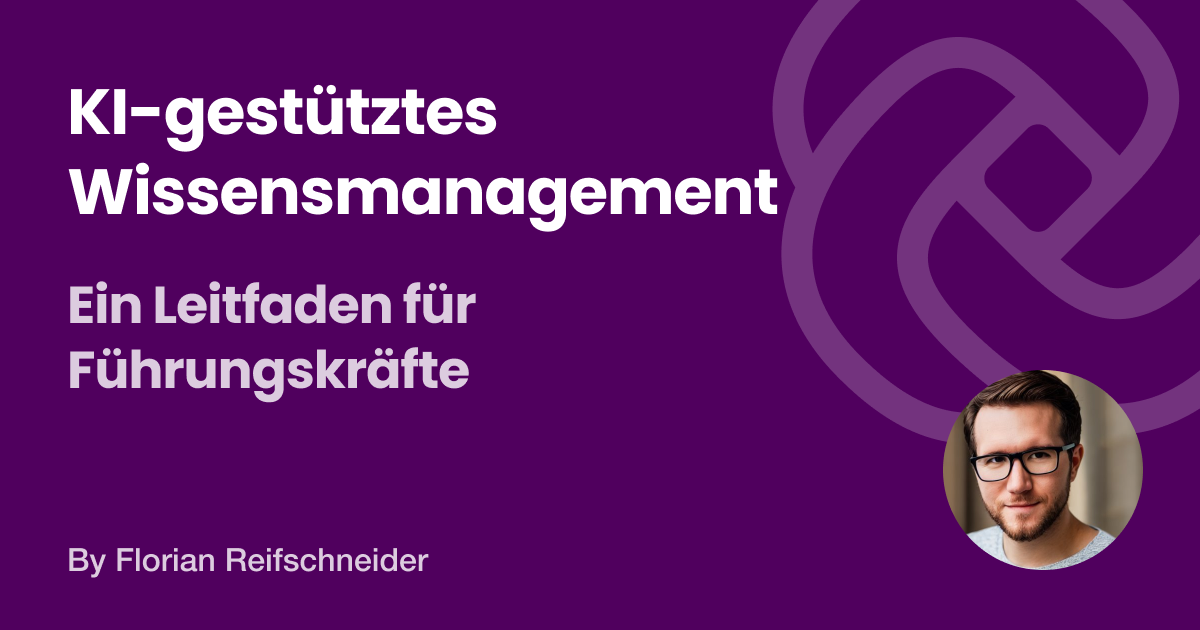 KI-gestütztes Wissensmanagement: Ein Leitfaden für Führungskräfte