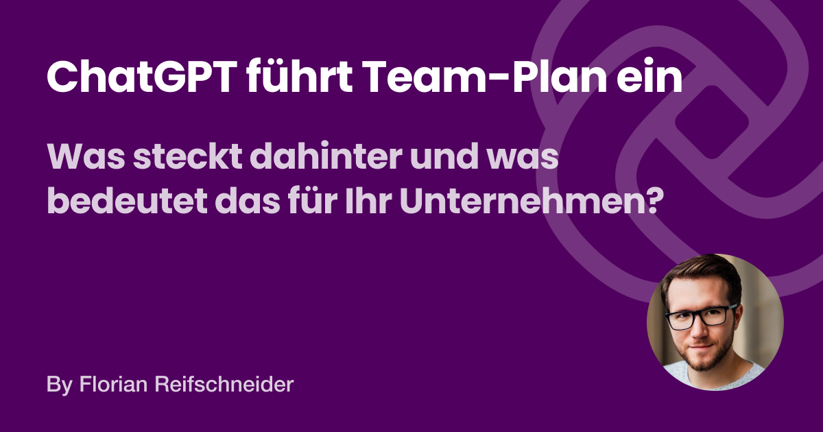 Ein neuer Team-Plan für ChatGPT ist da – nutzen Sie ihn, um Ihr Unternehmen voranzubringen, ohne Ihre Daten zu gefährden.