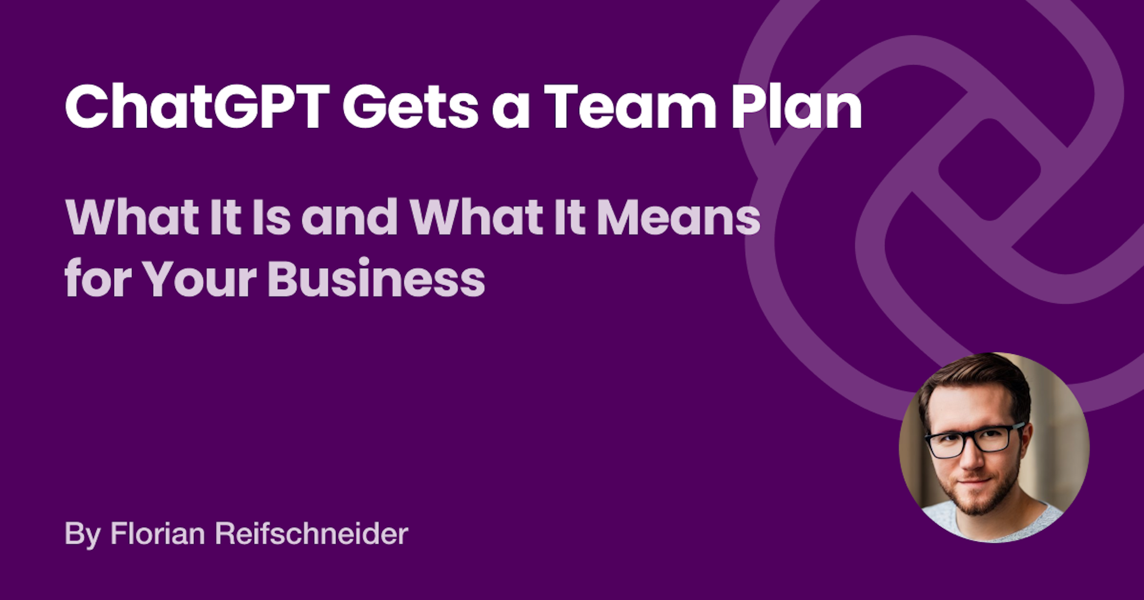 A new team plan for ChatGPT has arrived – make sure it’s enhancing your business, not exposing it.