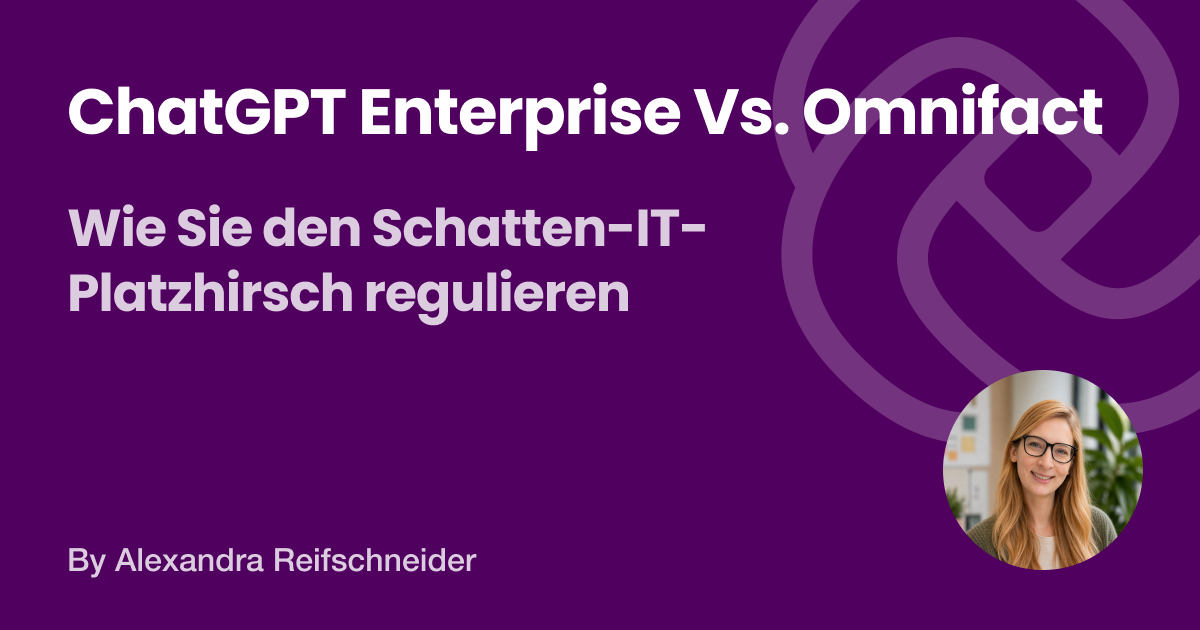 Ein Governance-Vergleich zwischen ChatGPT Enterprise und Omnifact