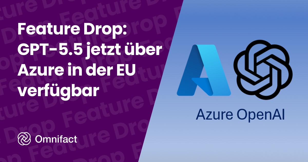 GPT-5.5 ist jetzt in Omnifact über Microsoft Azure in der EU verfügbar und kombiniert fortschrittliches Reasoning mit Datensicherheit auf Unternehmensniveau.