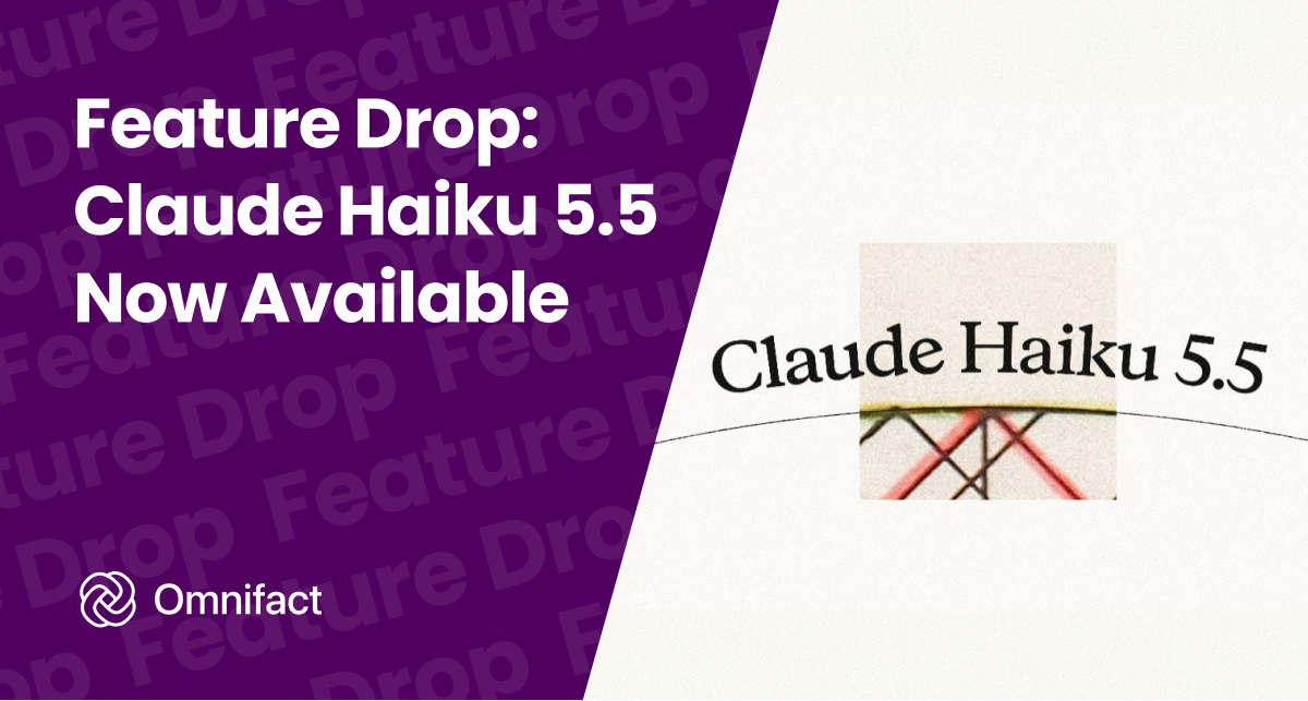 Anthropic Claude Haiku 5.5 is now available on Omnifact via Google Cloud and Anthropic.