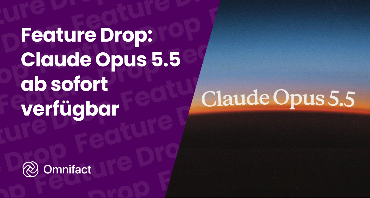Anthropic Claude Opus 5.5 ist ab sofort über Vertex AI auf Omnifact verfügbar.