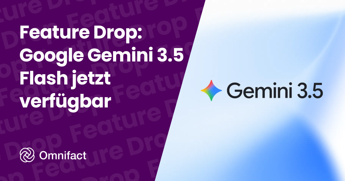 Google Gemini 3.5 Flash ist jetzt auf Omnifact verfügbar.