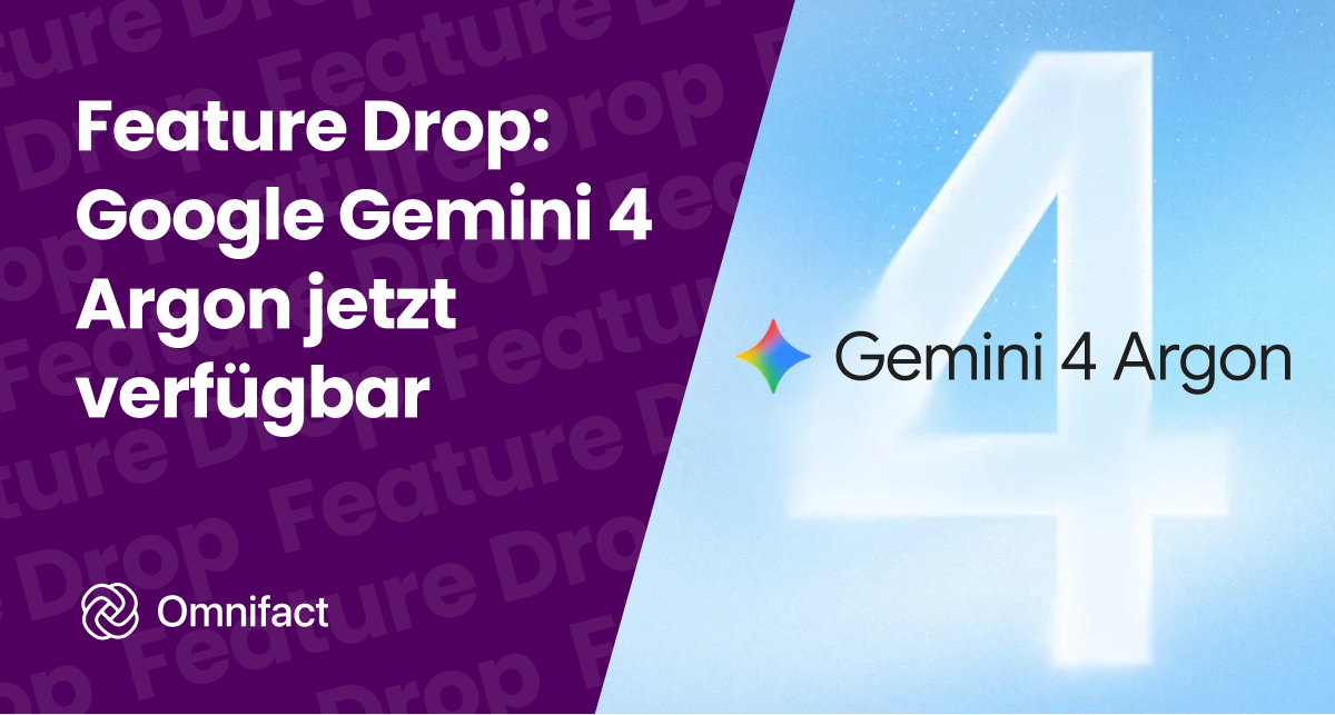 Google Gemini 4 Argon ist ab sofort über Google Cloud in der EU und die Google API auf Omnifact verfügbar.
