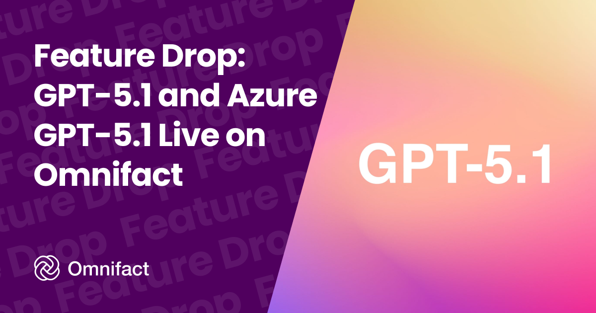 The GPT-5.1 model is now available on Omnifact via OpenAI and Microsoft Azure.
