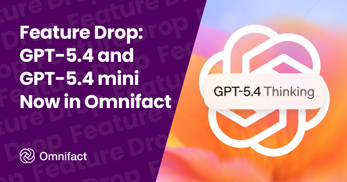 GPT-5.4 and GPT-5.4 mini, the latest powerful models from OpenAI, are now available on Omnifact.