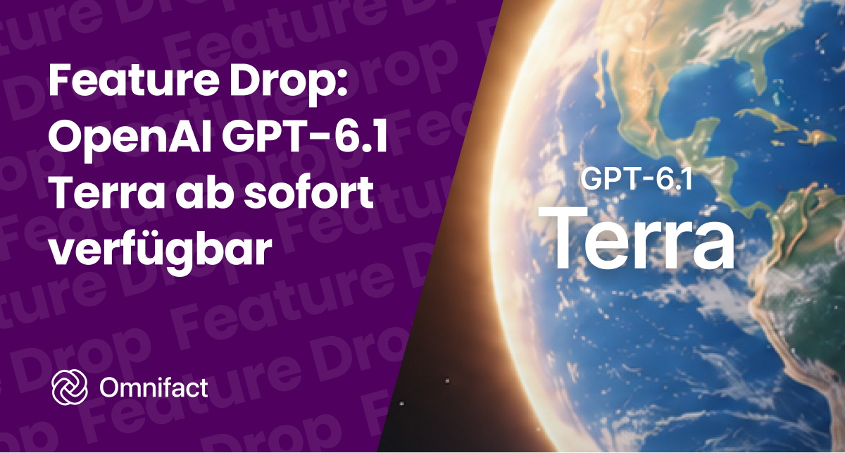 OpenAI GPT-6.1 Terra ist ab sofort auf Omnifact mit EU-Datenresidenz über Azure verfügbar.