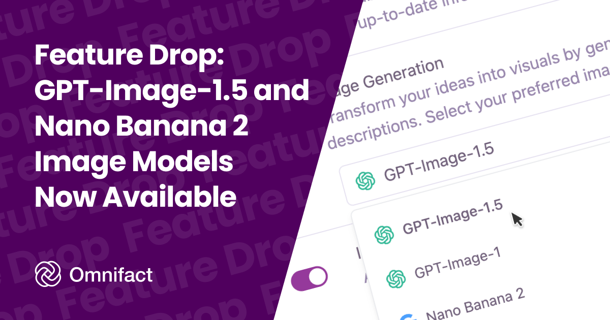 GPT-Image-1.5 and Nano Banana 2 are now available in Omnifact image generation