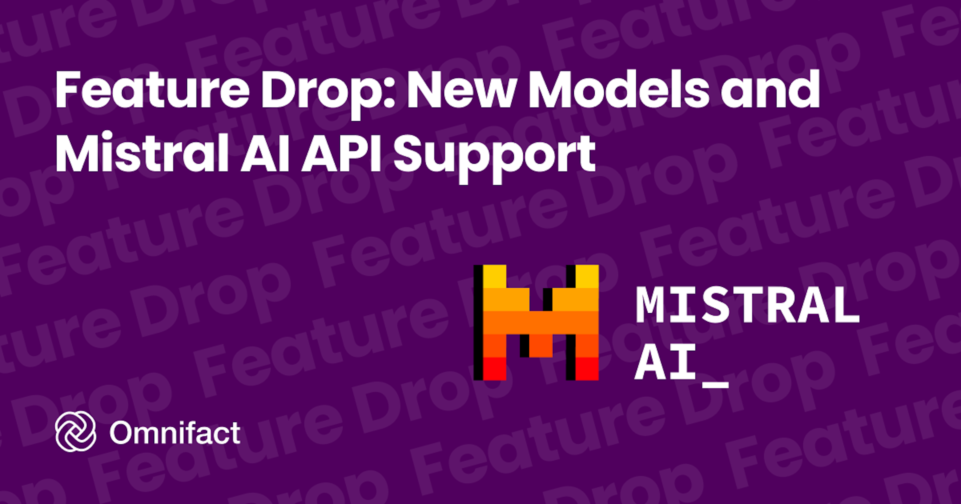 Omnifact now supports the Mistral AI API platform and their family of models.