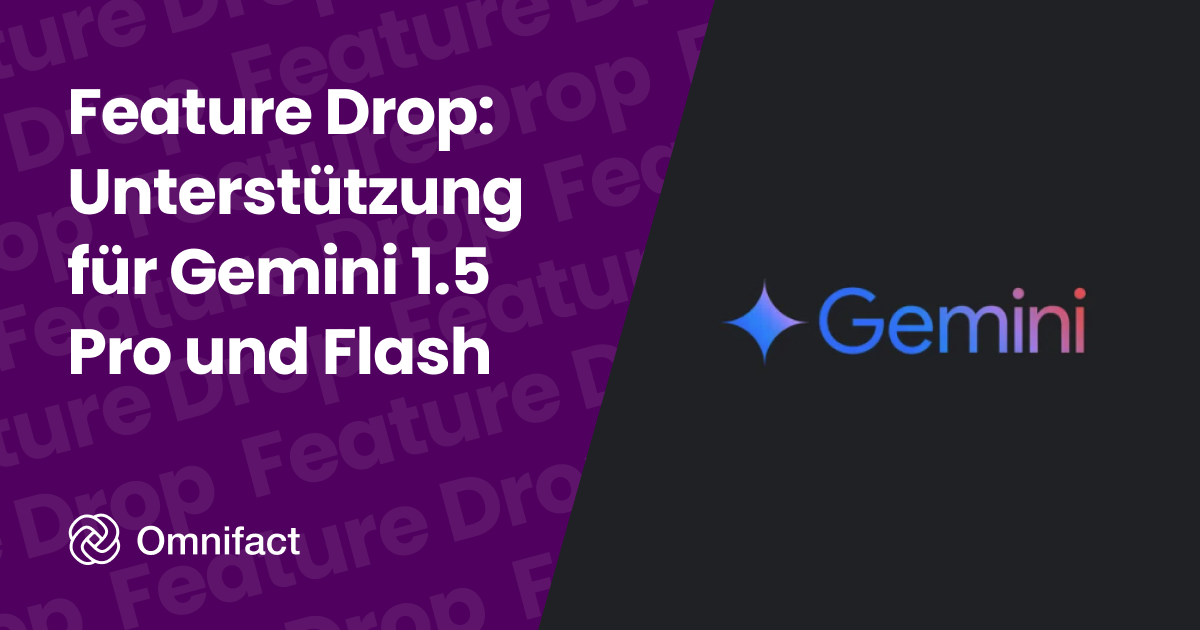 Erleben Sie die Zukunft der KI mit den Google-Modellen Gemini 1.5 Pro und Flash, jetzt auf Omnifact verfügbar.