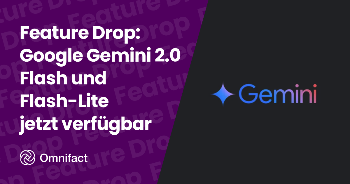 Erleben Sie die neueste KI von Google Gemini 2.0 Flash und Flash-Lite, jetzt auf Omnifact.