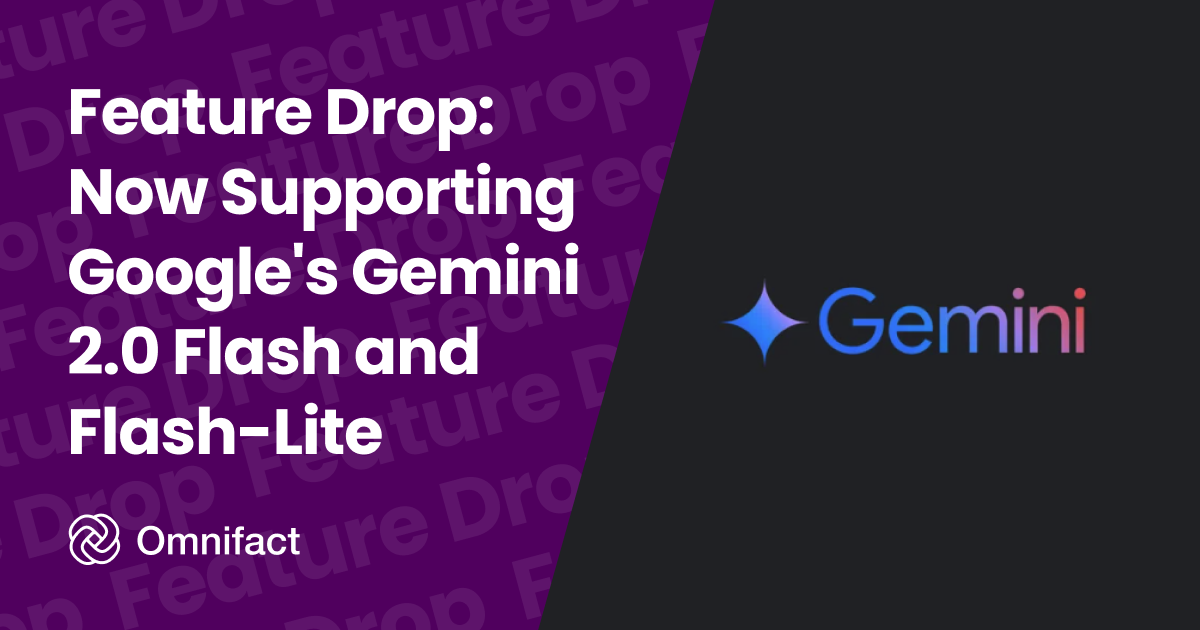Experience Google's latest AI Gemini 2.0 Flash and Flash-Lite, now on Omnifact.