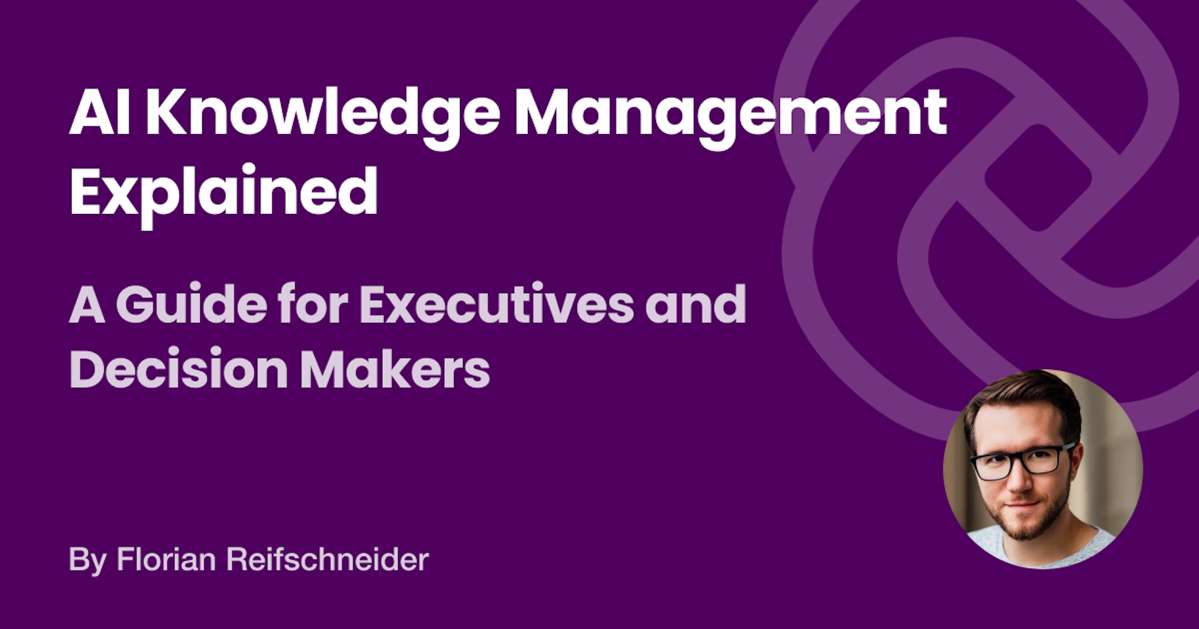 AI Knowledge Management Explained: A Guide for Executives and Decision Makers