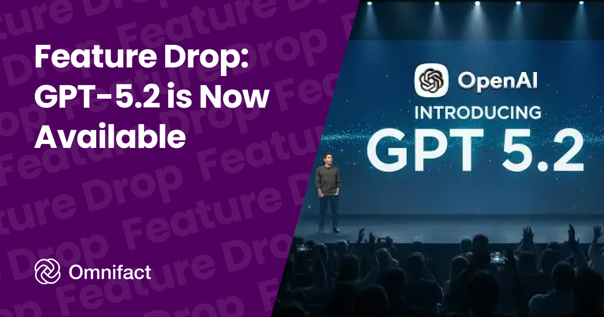 GPT-5.2, die neueste Version von OpenAIs Flaggschiff-Modell, ist jetzt auf Omnifact verfügbar.